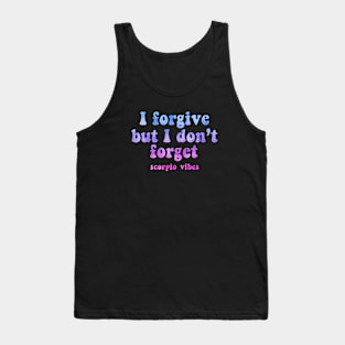 I forgive but I don't forget Scorpio funny quotes sayings zodiac astrology signs 70s 80s aesthetic Tank Top